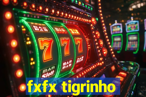 fxfx tigrinho